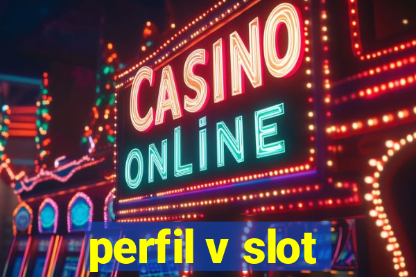 perfil v slot