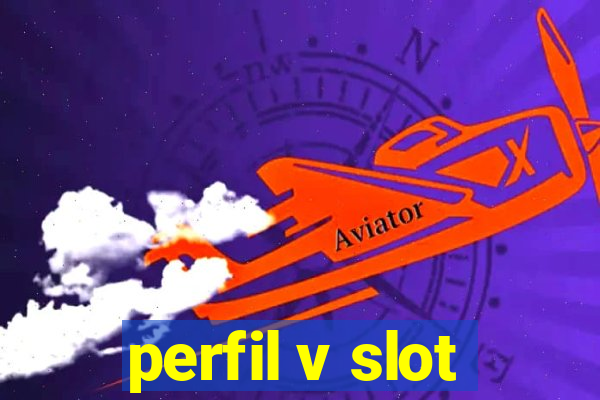 perfil v slot