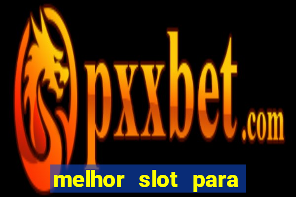 melhor slot para ganhar dinheiro 2023