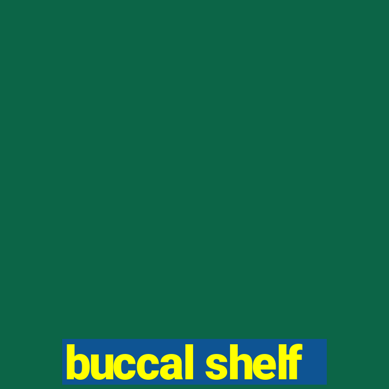 buccal shelf