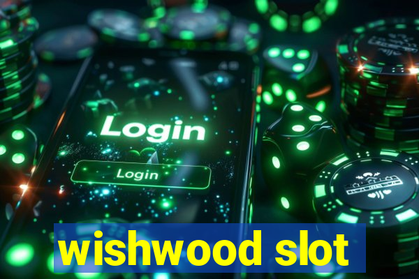 wishwood slot