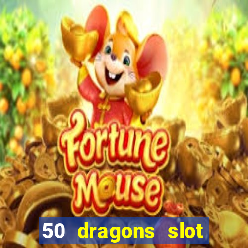 50 dragons slot free play