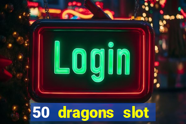 50 dragons slot free play