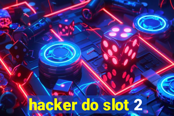 hacker do slot 2