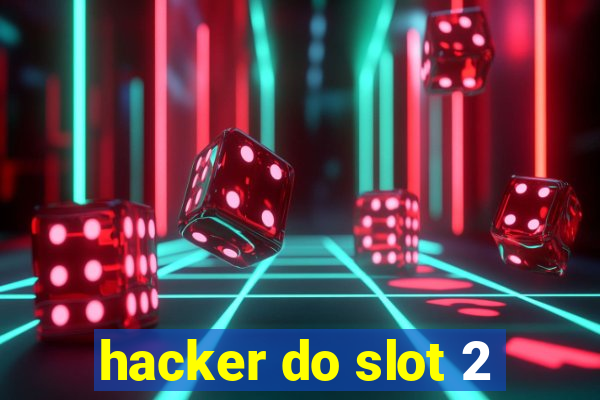 hacker do slot 2