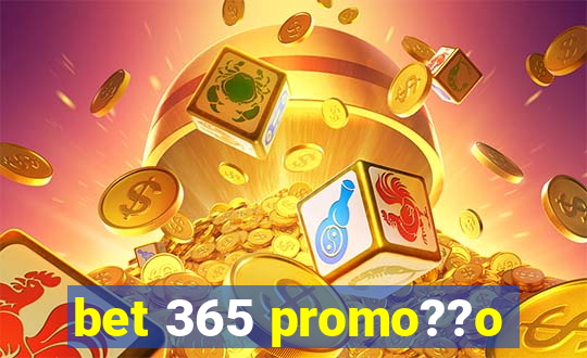 bet 365 promo??o