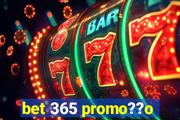 bet 365 promo??o