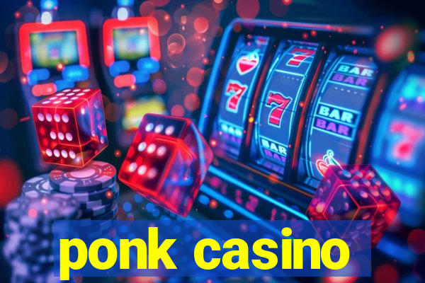 ponk casino