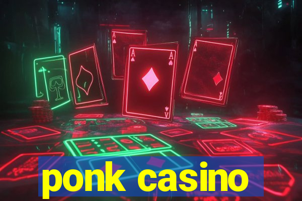 ponk casino