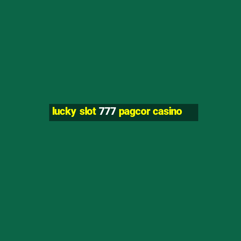 lucky slot 777 pagcor casino