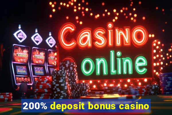 200% deposit bonus casino