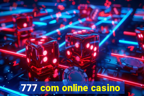 777 com online casino