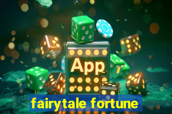 fairytale fortune