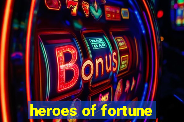 heroes of fortune