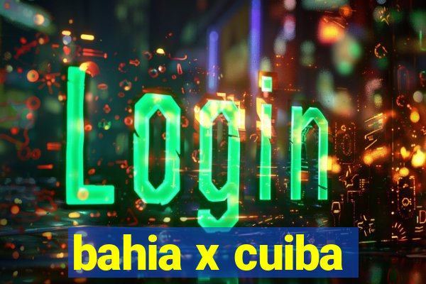 bahia x cuiba