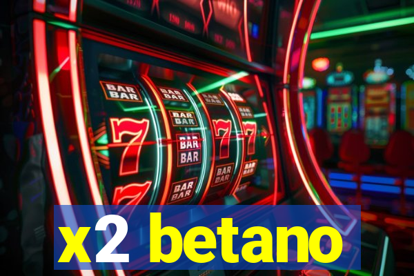 x2 betano