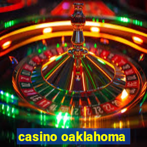 casino oaklahoma