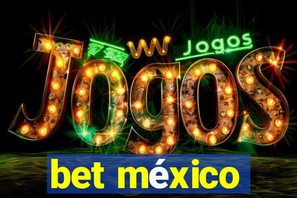 bet méxico