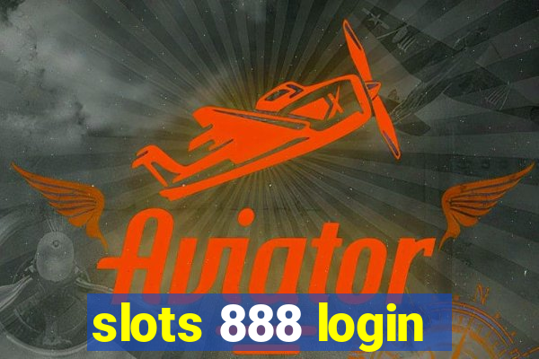 slots 888 login