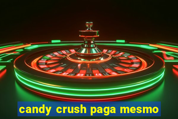 candy crush paga mesmo