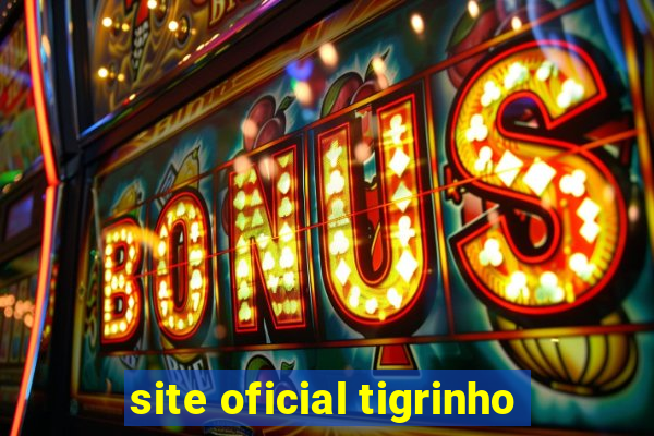 site oficial tigrinho