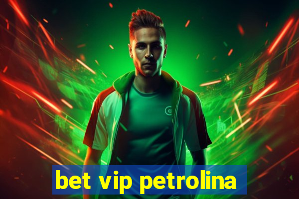 bet vip petrolina