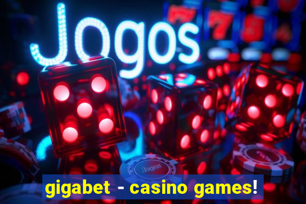 gigabet - casino games!