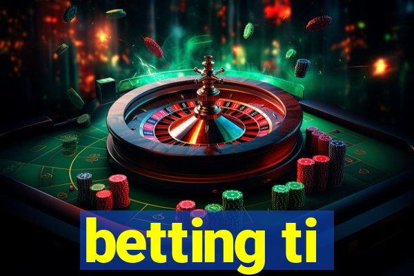 betting ti