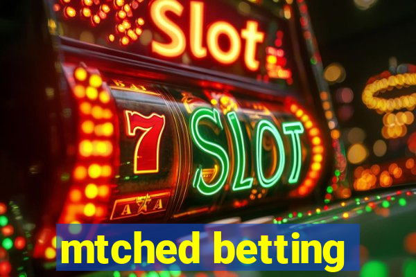 mtched betting