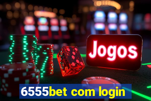 6555bet com login