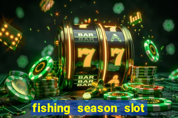 fishing season slot free play