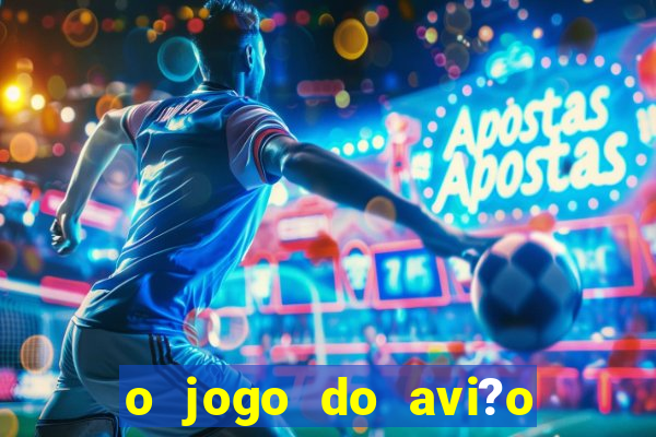 o jogo do avi?o que ganha dinheiro