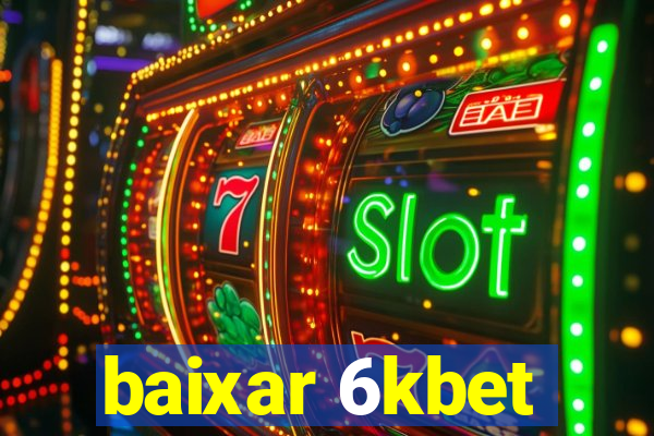 baixar 6kbet