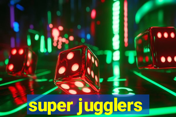 super jugglers