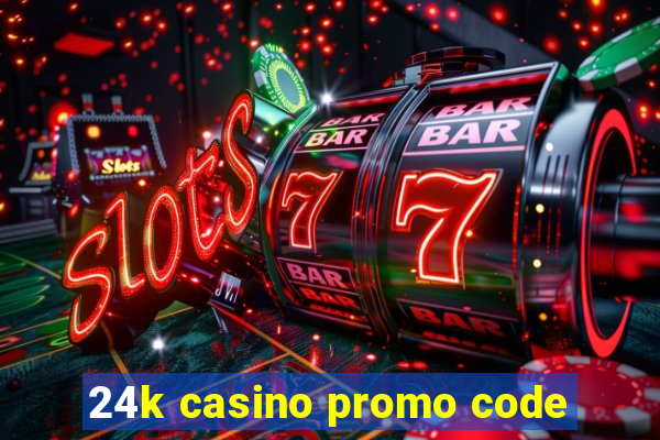 24k casino promo code