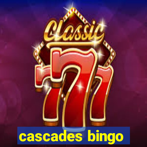 cascades bingo