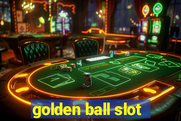 golden ball slot