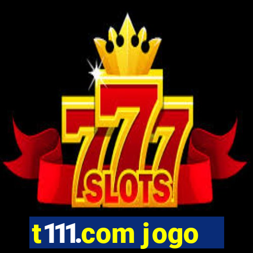 t111.com jogo