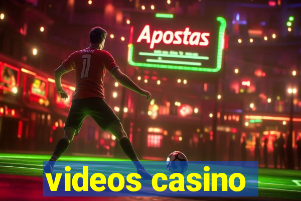 videos casino