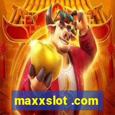 maxxslot .com