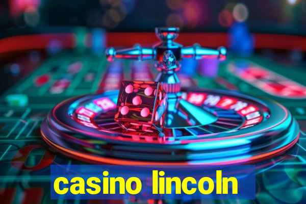 casino lincoln