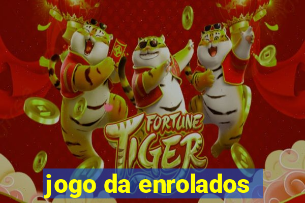 jogo da enrolados