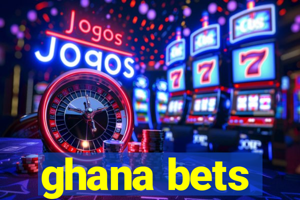 ghana bets