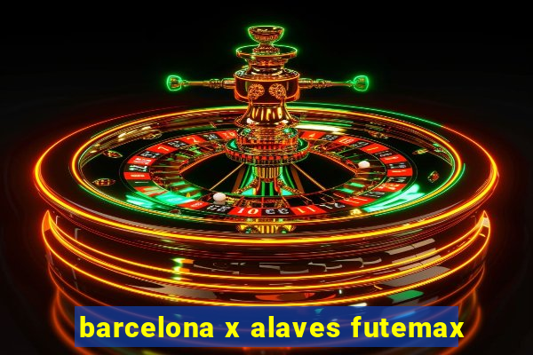 barcelona x alaves futemax