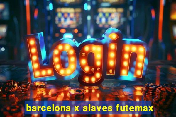 barcelona x alaves futemax