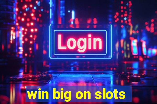 win big on slots