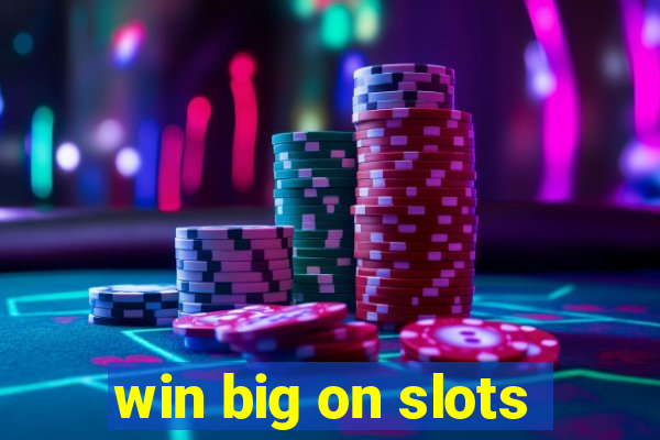 win big on slots