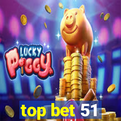 top bet 51