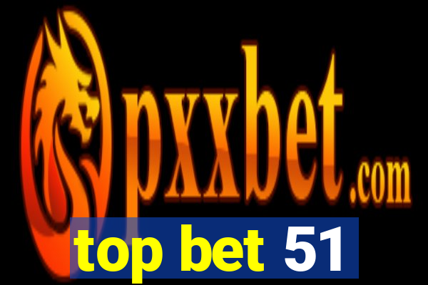 top bet 51