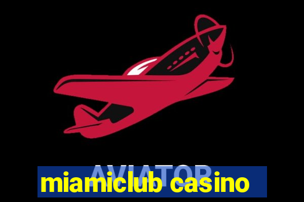 miamiclub casino